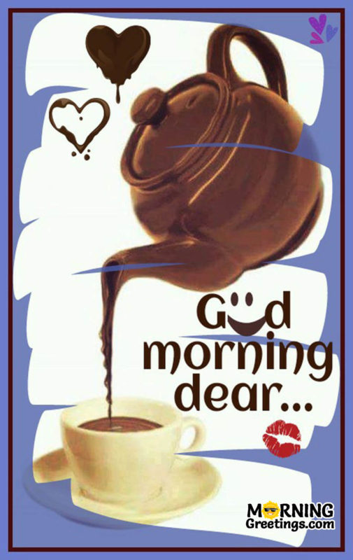 Good Morning Dear
