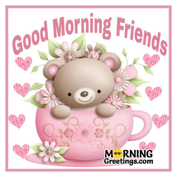 Good Morning Friends With Cute Teddy