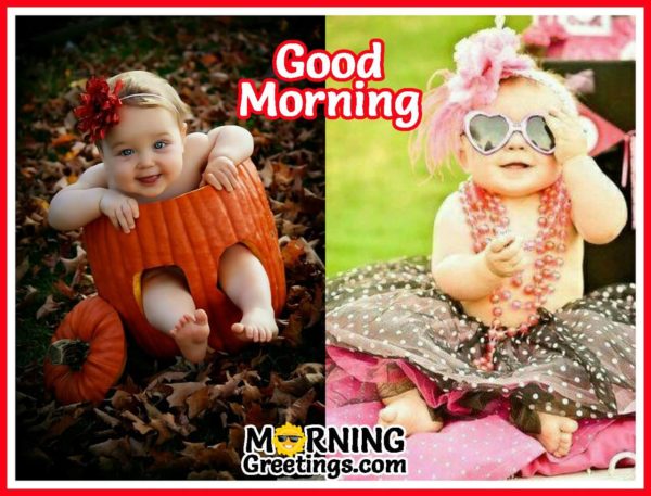 Perfect Good Morning With Babies