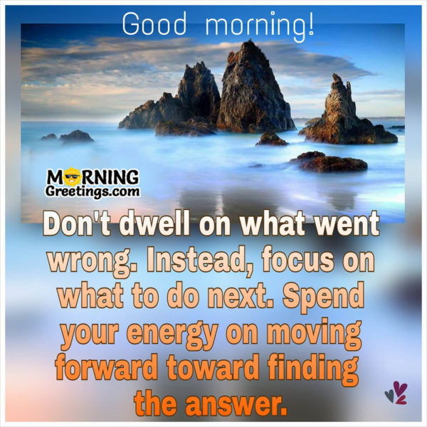 Don't Dwell On What Went Wrong