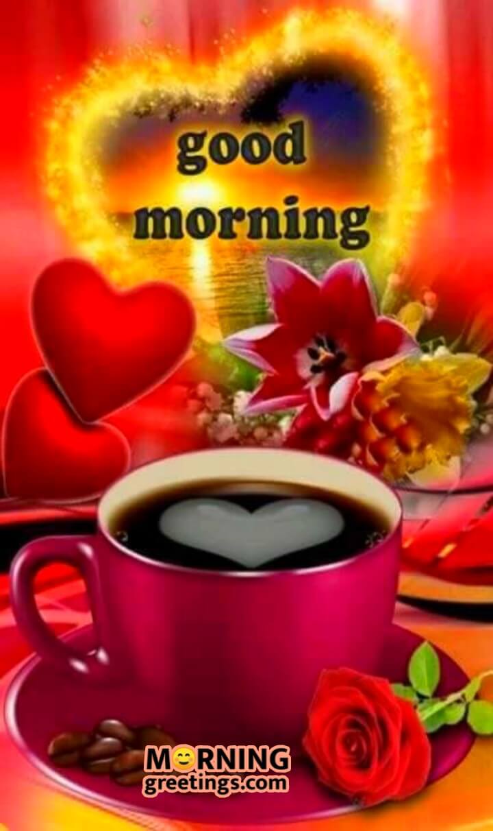 25 Beautiful Good Morning Heart Pictures - Morning Greetings – Morning