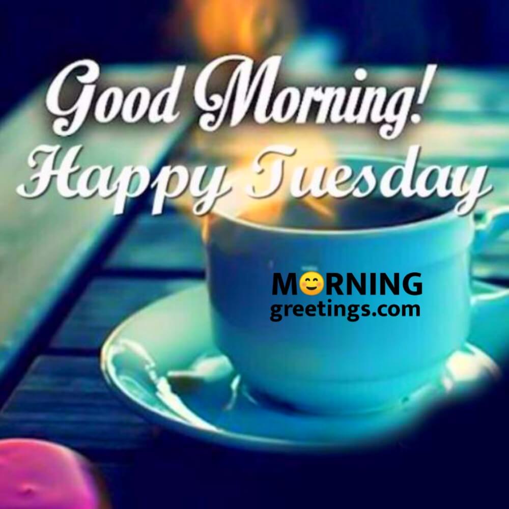 15 Most Tremendous Tuesday Wishes - Morning Greetings – Morning ...