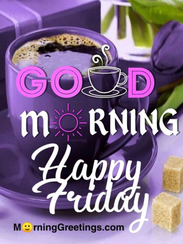 Good Morning Happy Friday