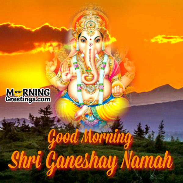 Good Morning Shri Ganeshay Namah