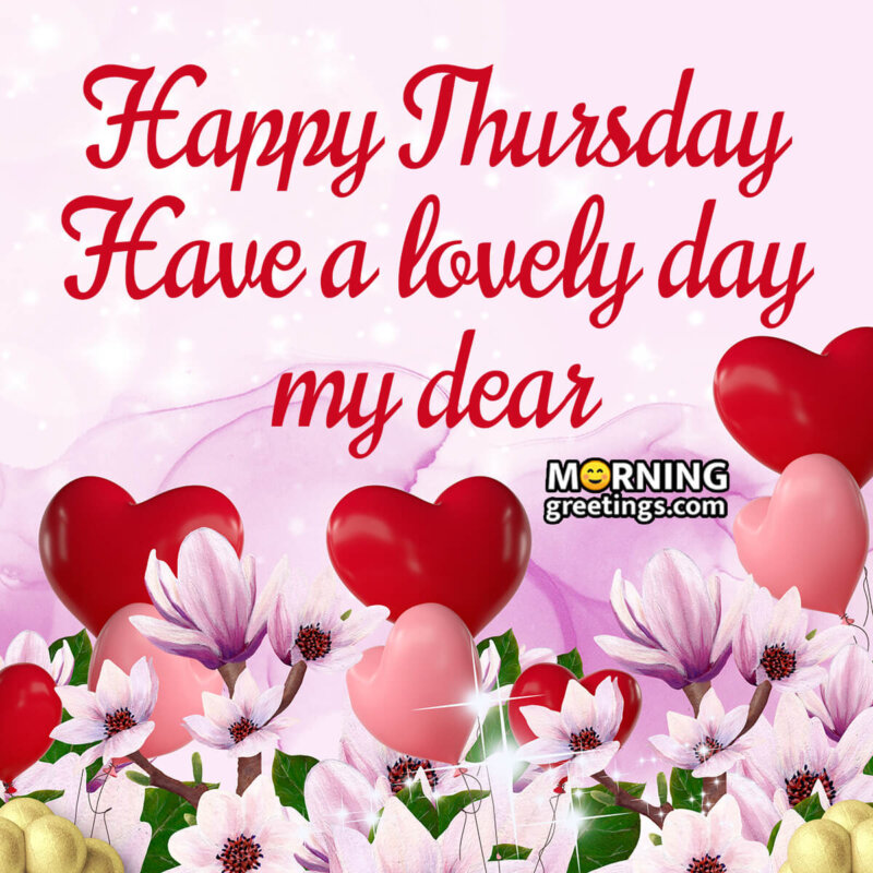 Happy Thursday Have A Lovely Day My Dear