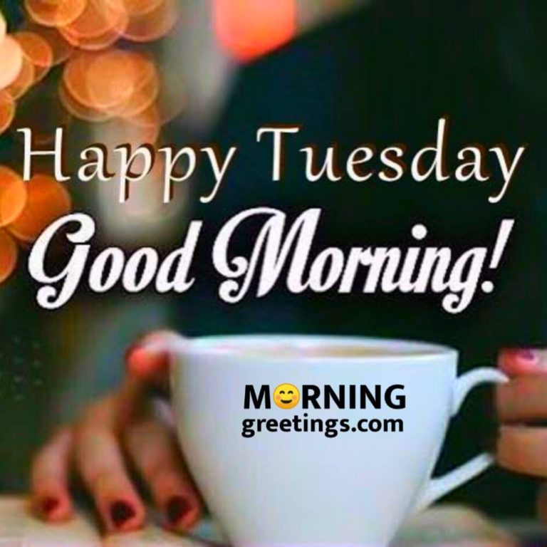 15 Most Tremendous Tuesday Wishes Morning Greetings Morning Quotes And Wishes Images