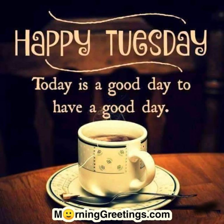 50 Best Tuesday Morning Quotes Wishes Pics - Morning Greetings