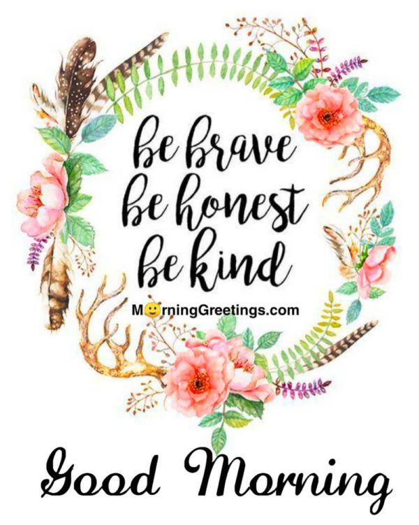Be Brave Be Honest
