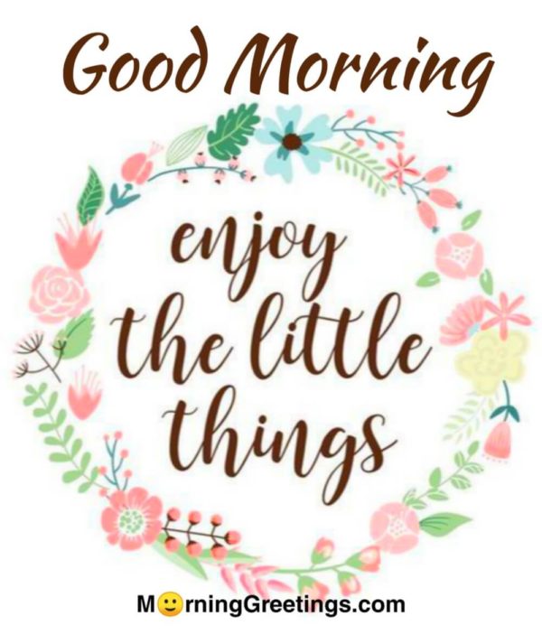 Enjoy The Little Things