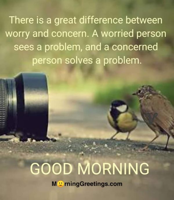 There Is A Great Difference Between Worry And Concern