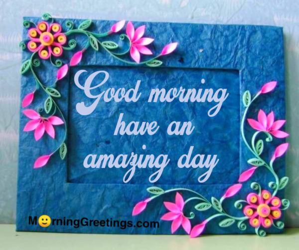 Have An Amazing Day