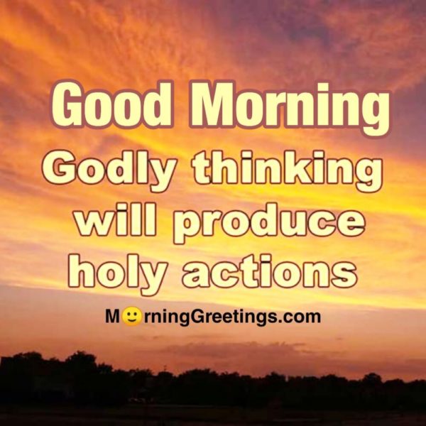 Godly Thinking Will Produce