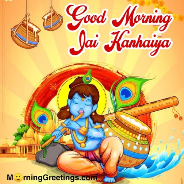 Good Morning Jai Kanhaiya