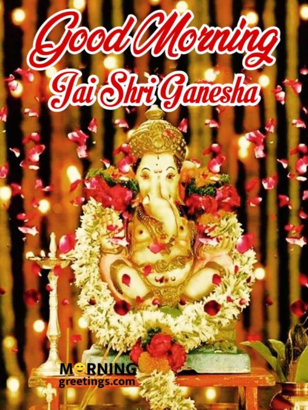 Good Morning Jai Shri Ganesha