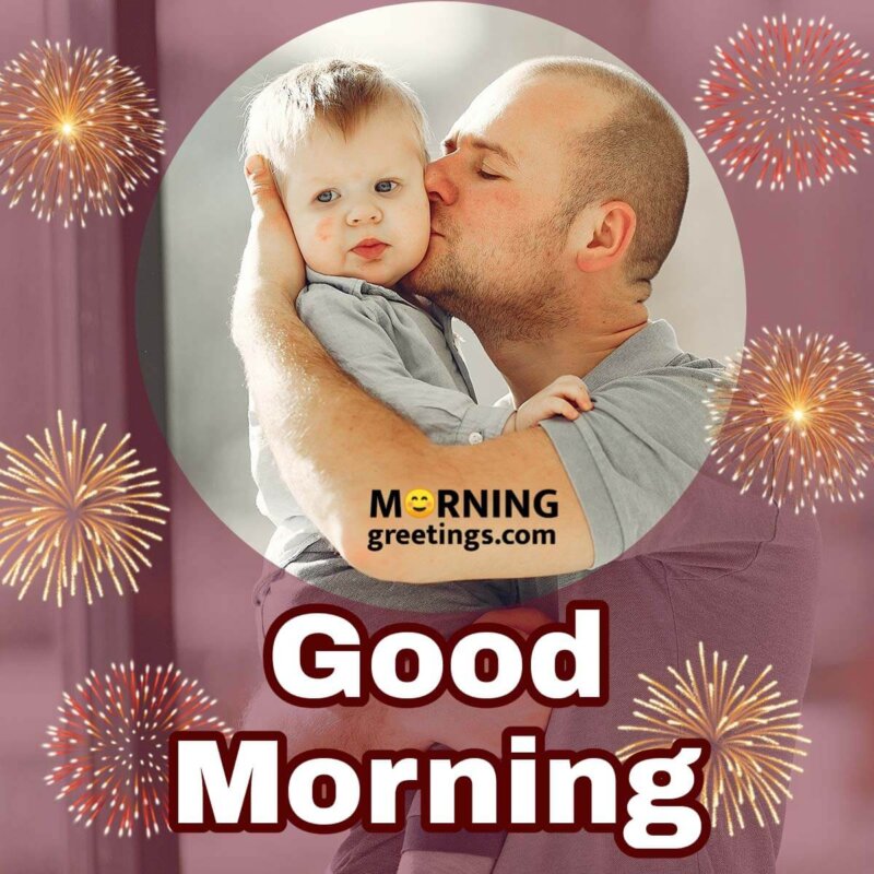 Good Morning Baby With Father