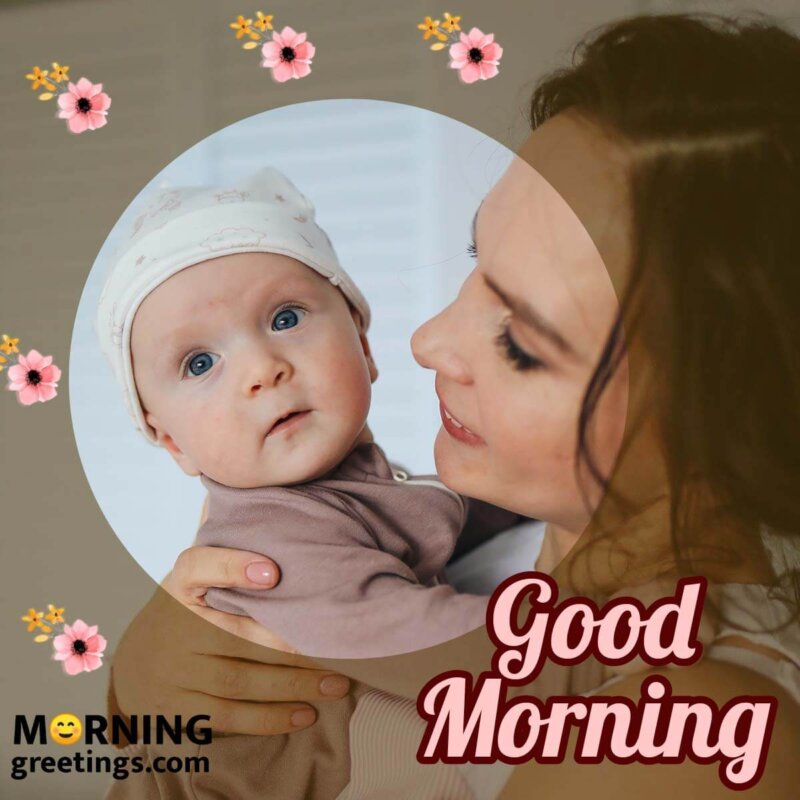 Good Morning Baby With Mother