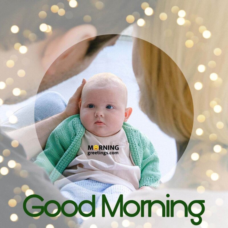 Good Morning Baby With Parents