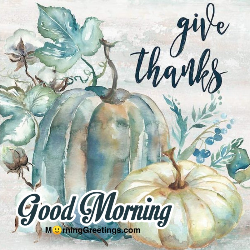 Good Morning Give Thanks