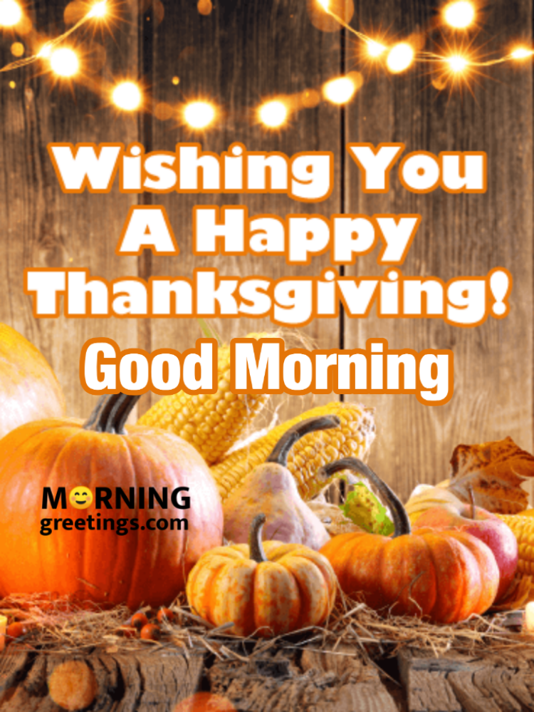 Wishing You A Happy Thanksgiving Good Morning