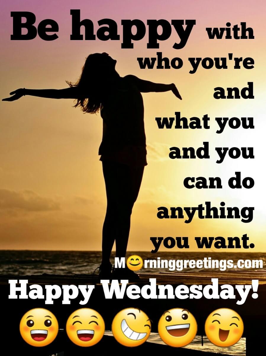 Be Happy Have A Wonderful Wednesday