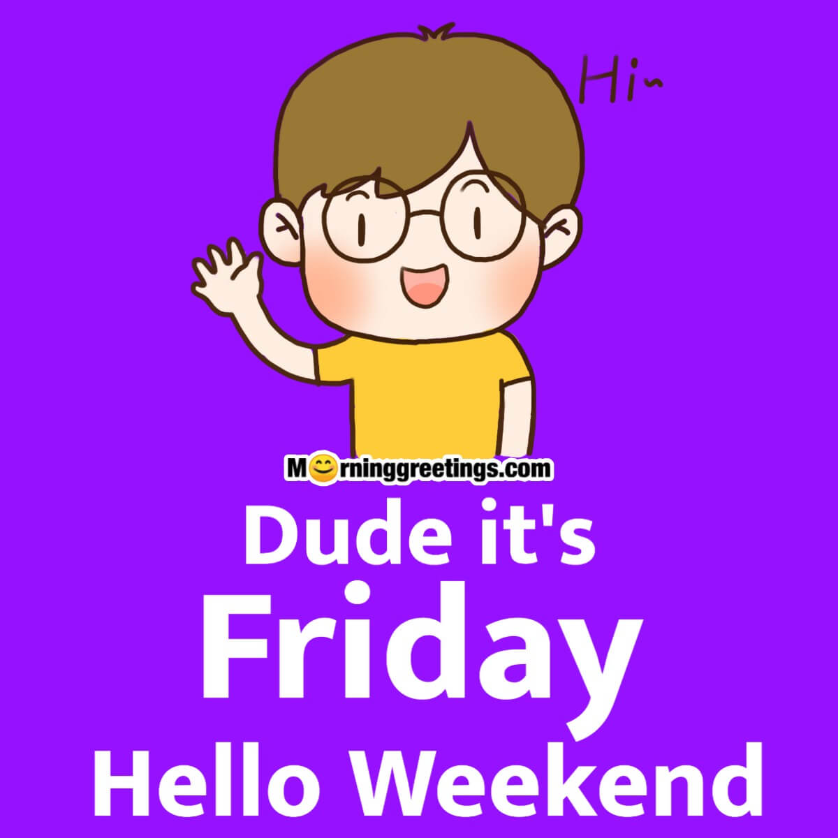 Dude It’s Friday Hello Weekend