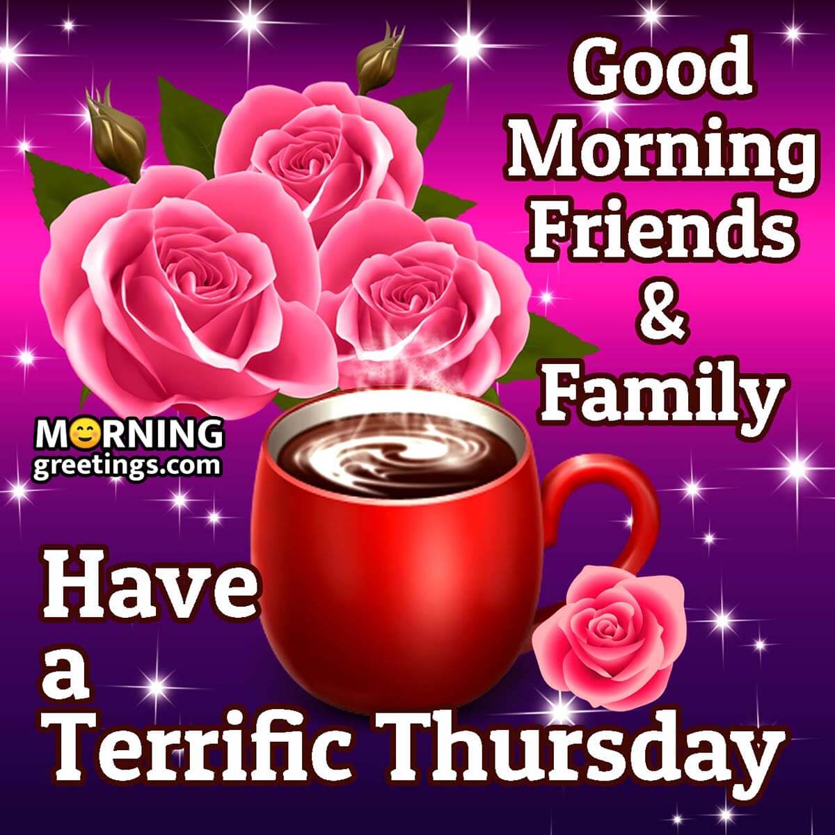 Good Morning Friends And Family Have A Terrific Thursday