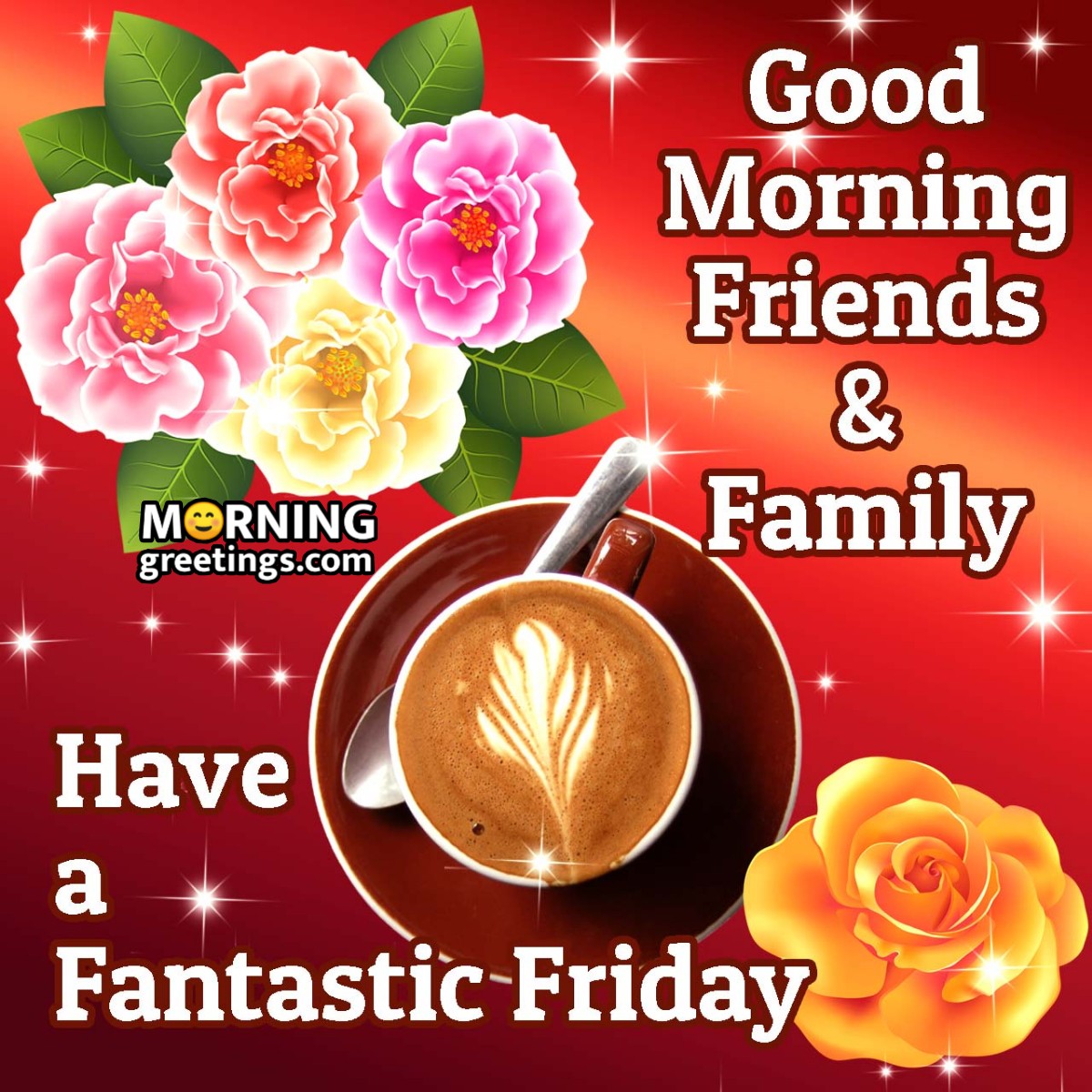 Good Morning Friends & Family Have A Fantastic Friday