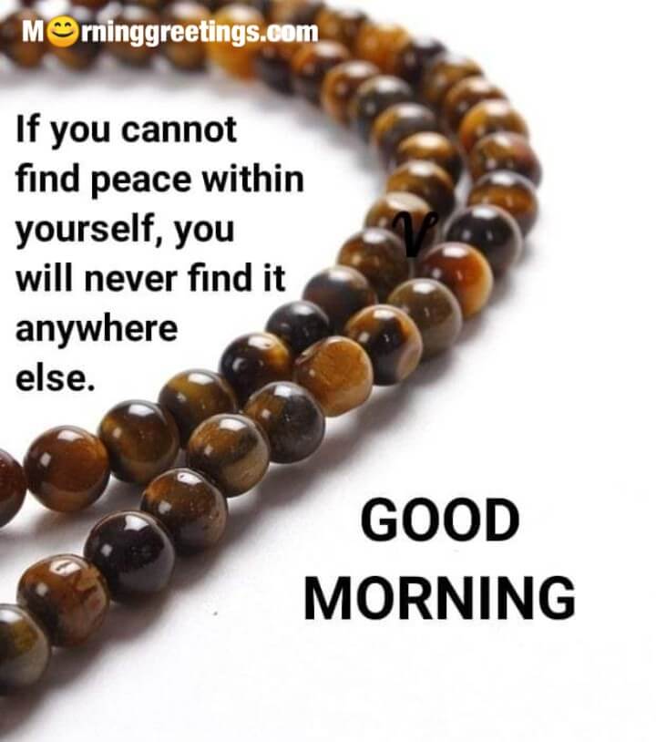 Good Morning Never Find Peace Anywhere