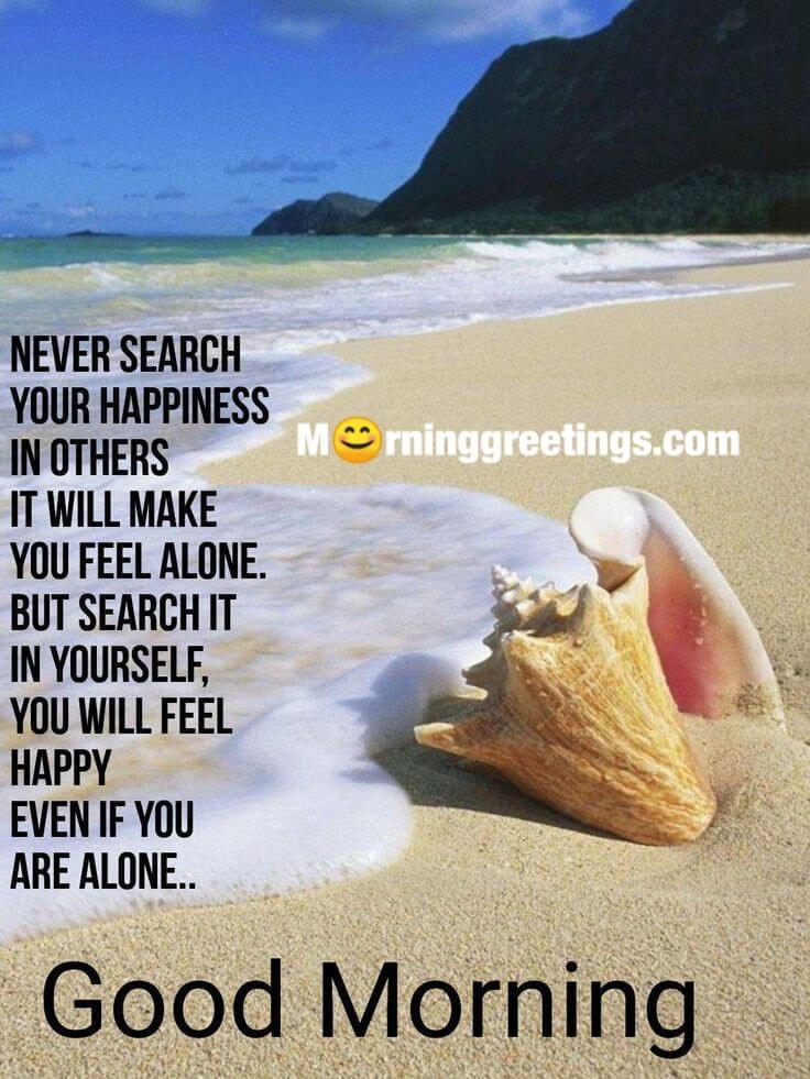 Good Morning Never Search Happiness In Others