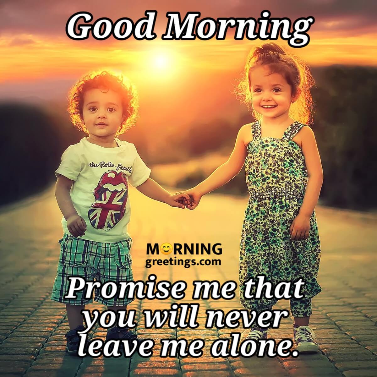 Good Morning Promise To Never Leave Me Alone