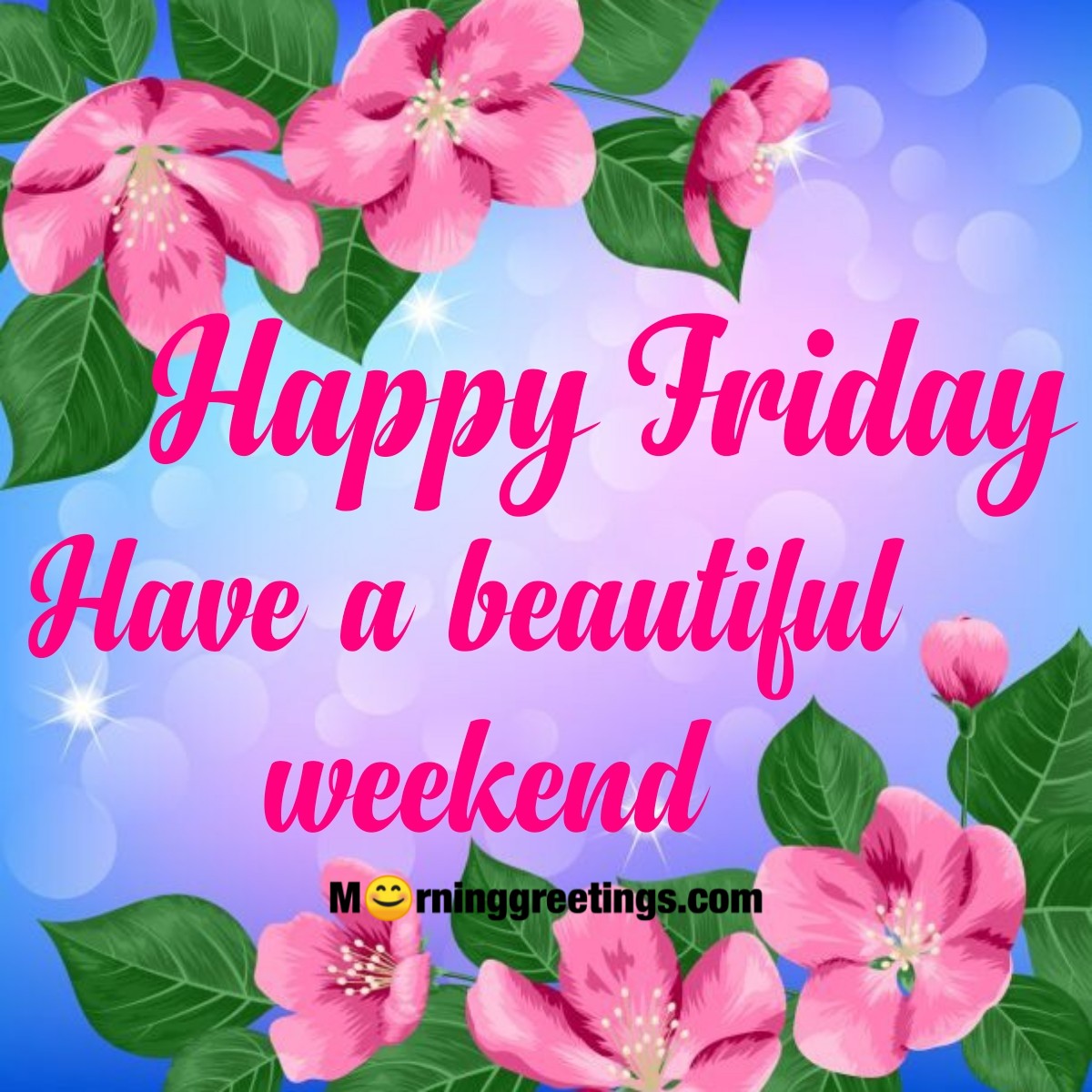 Happy Friday Have A Beautiful Weekend