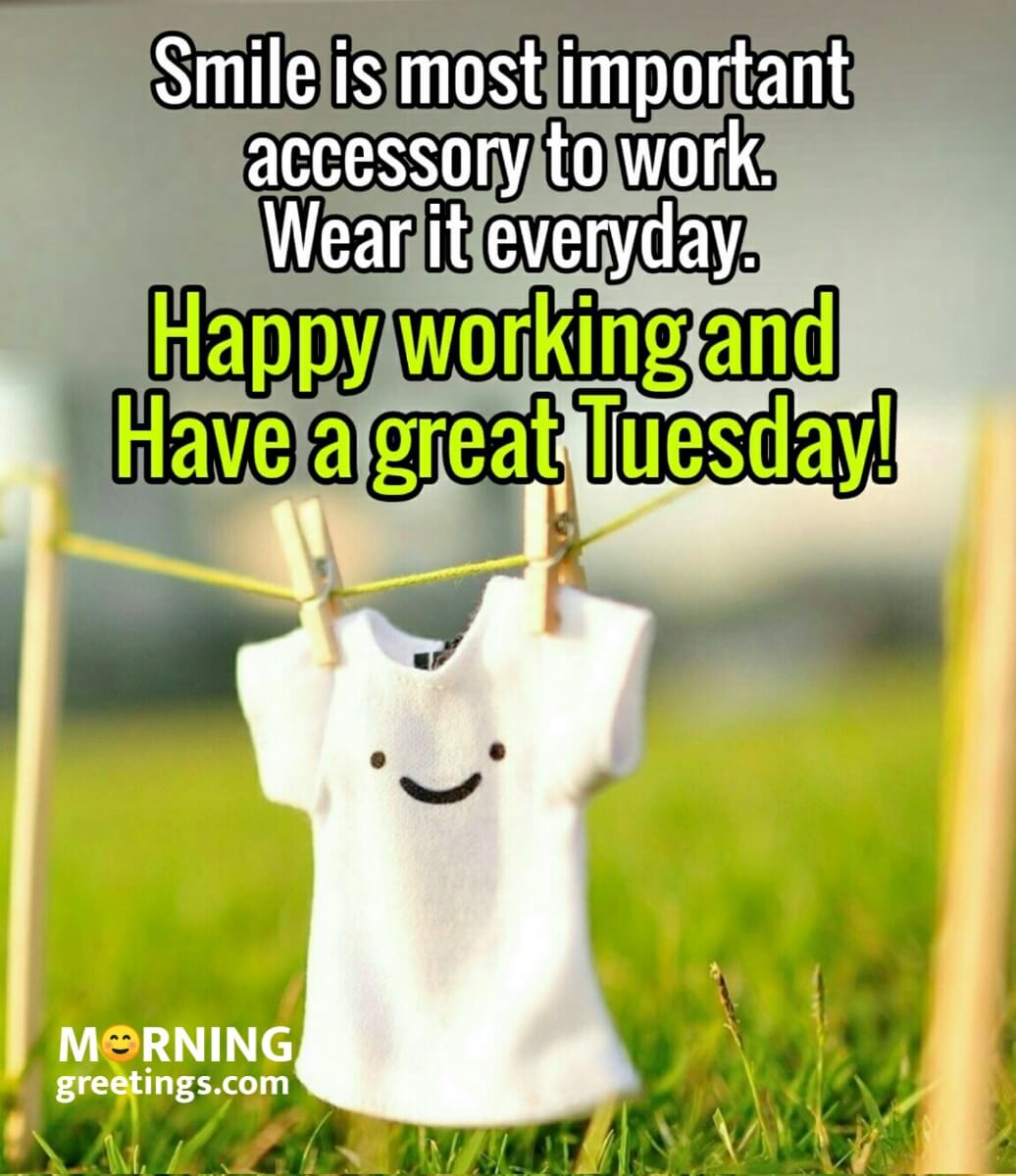 Happy Working And Great Tuesday