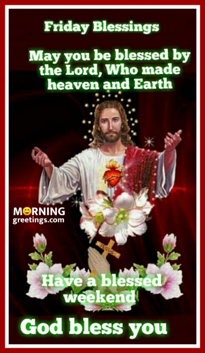 Have A Blessed Friday And Weekend