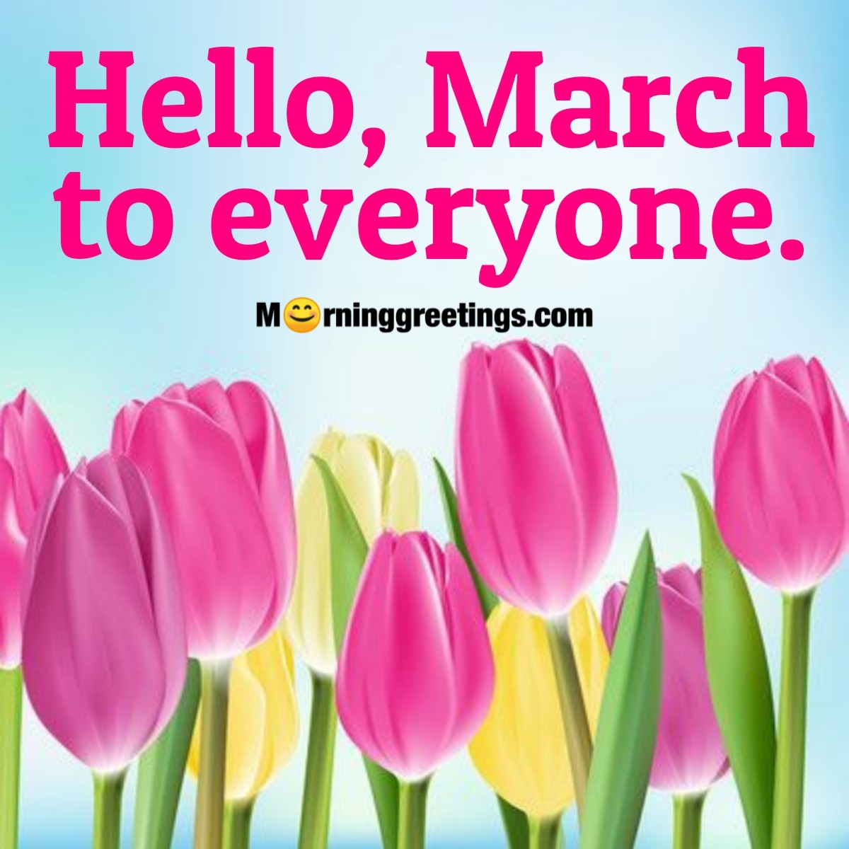 Hello, March To Everyone