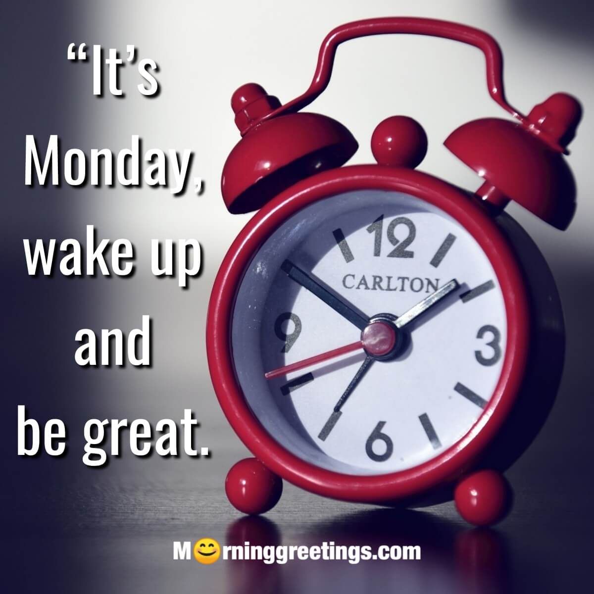 It’s Monday Wake Up And Be Great