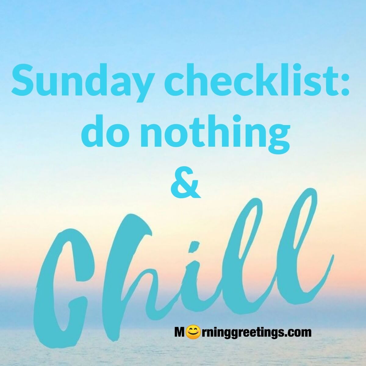 Sunday Checklist Do Nothing & Chill
