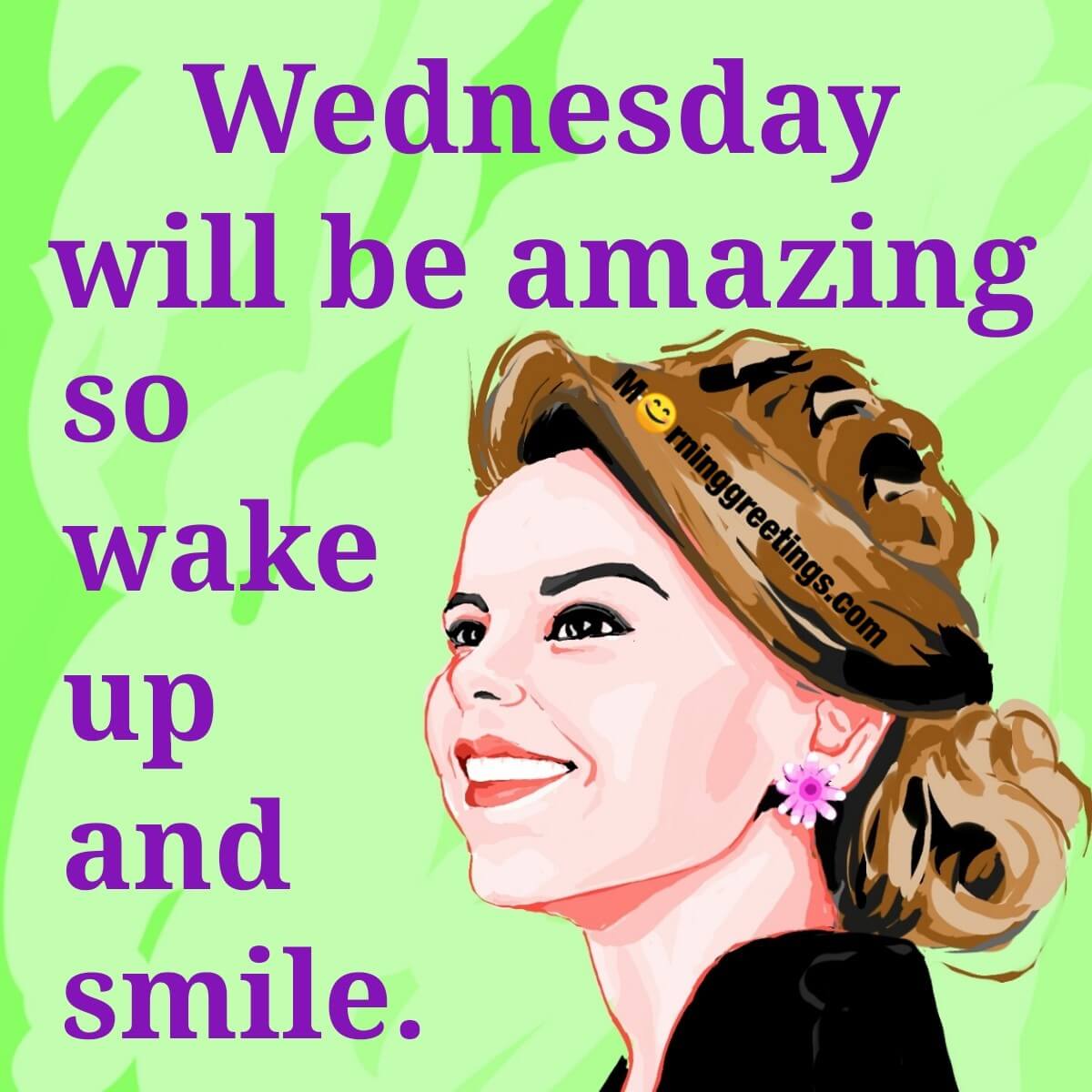 Wednesday Will Be Amazing So Wake Up And Smile