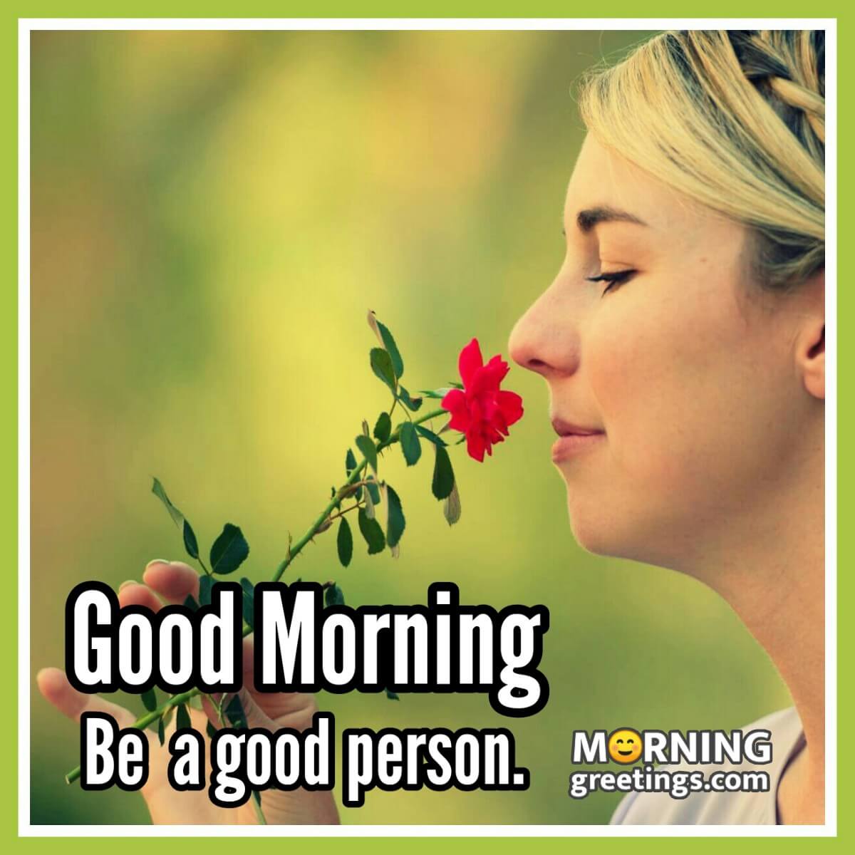 Good Morning Be A Good Person.