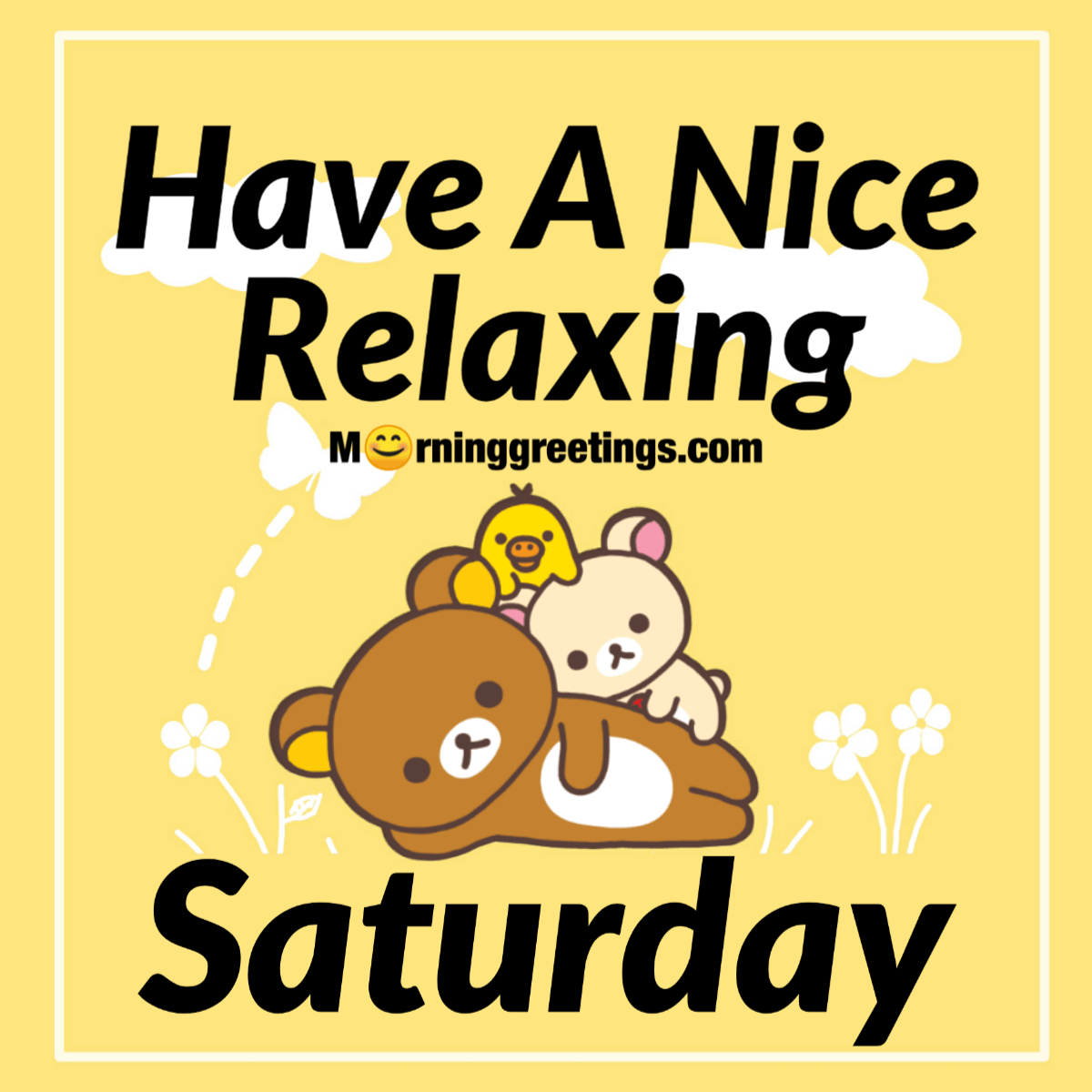 Have A Nice Relaxing Saturday