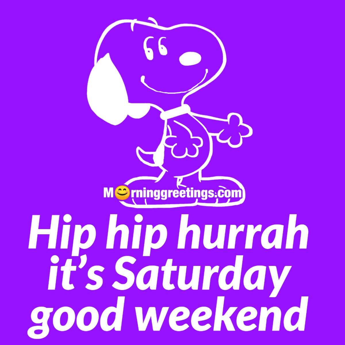 Hip Hip Hurrah It’s Saturday Good Weekend