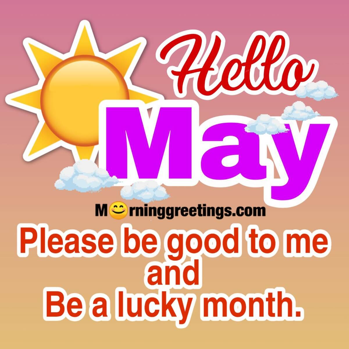 Hello May Please Be Good To Me Be Lucky Month
