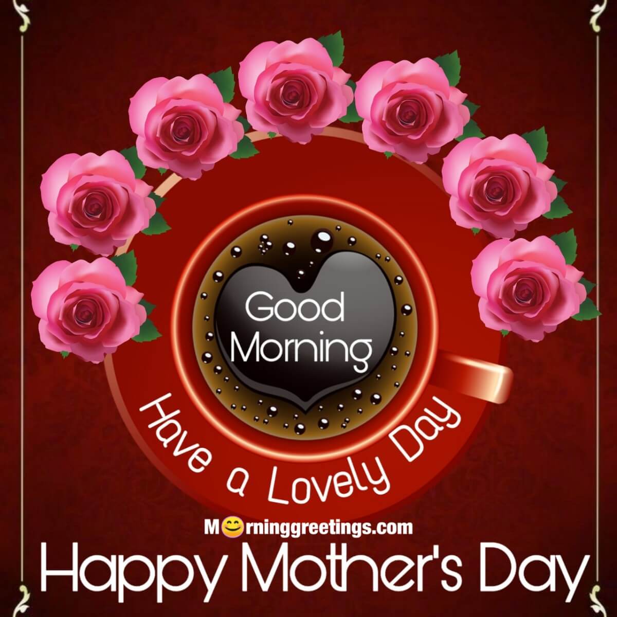 Good Morning Have A Lovely Day Happy Mother’s Day