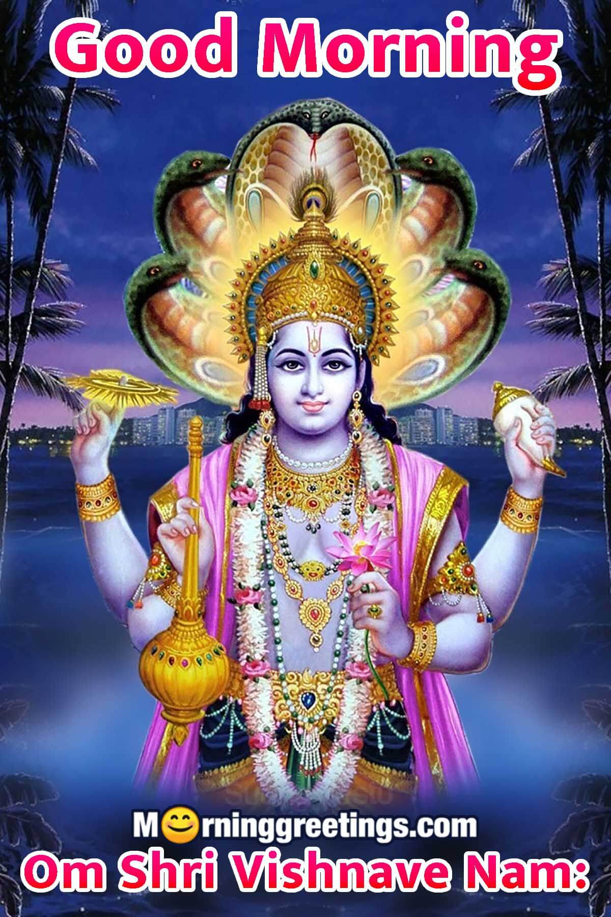 Good Morning Om Shri Vishnave Namah