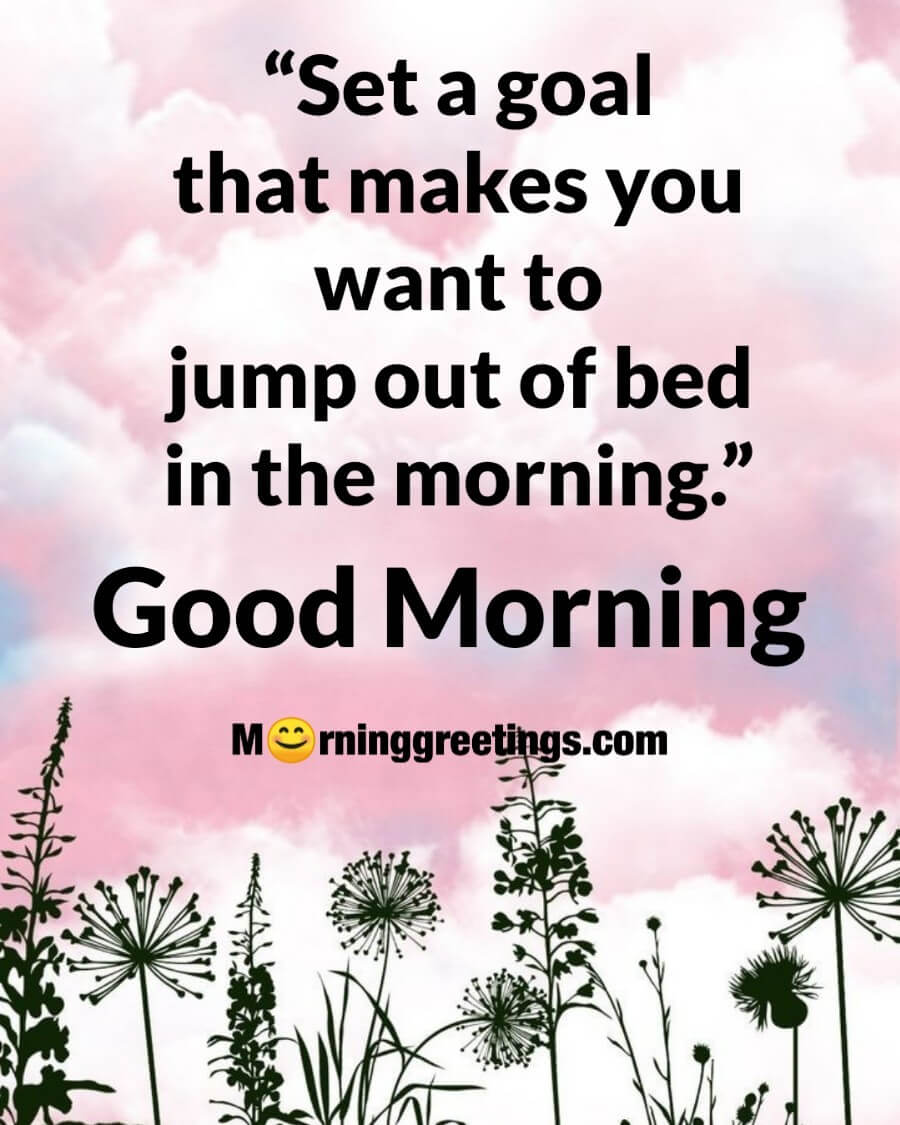 30 Good Morning Motivational Quotes Pictures - Morning Greetings ...