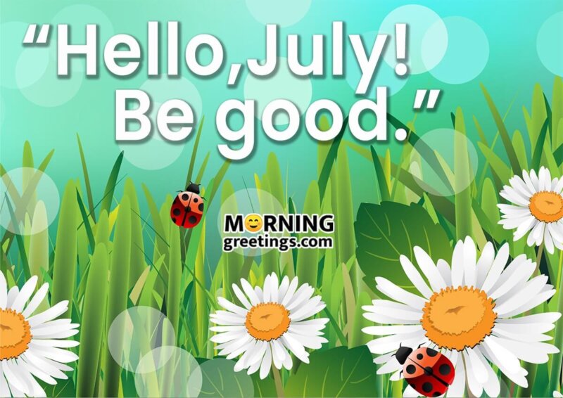 Hello,july! Be Good