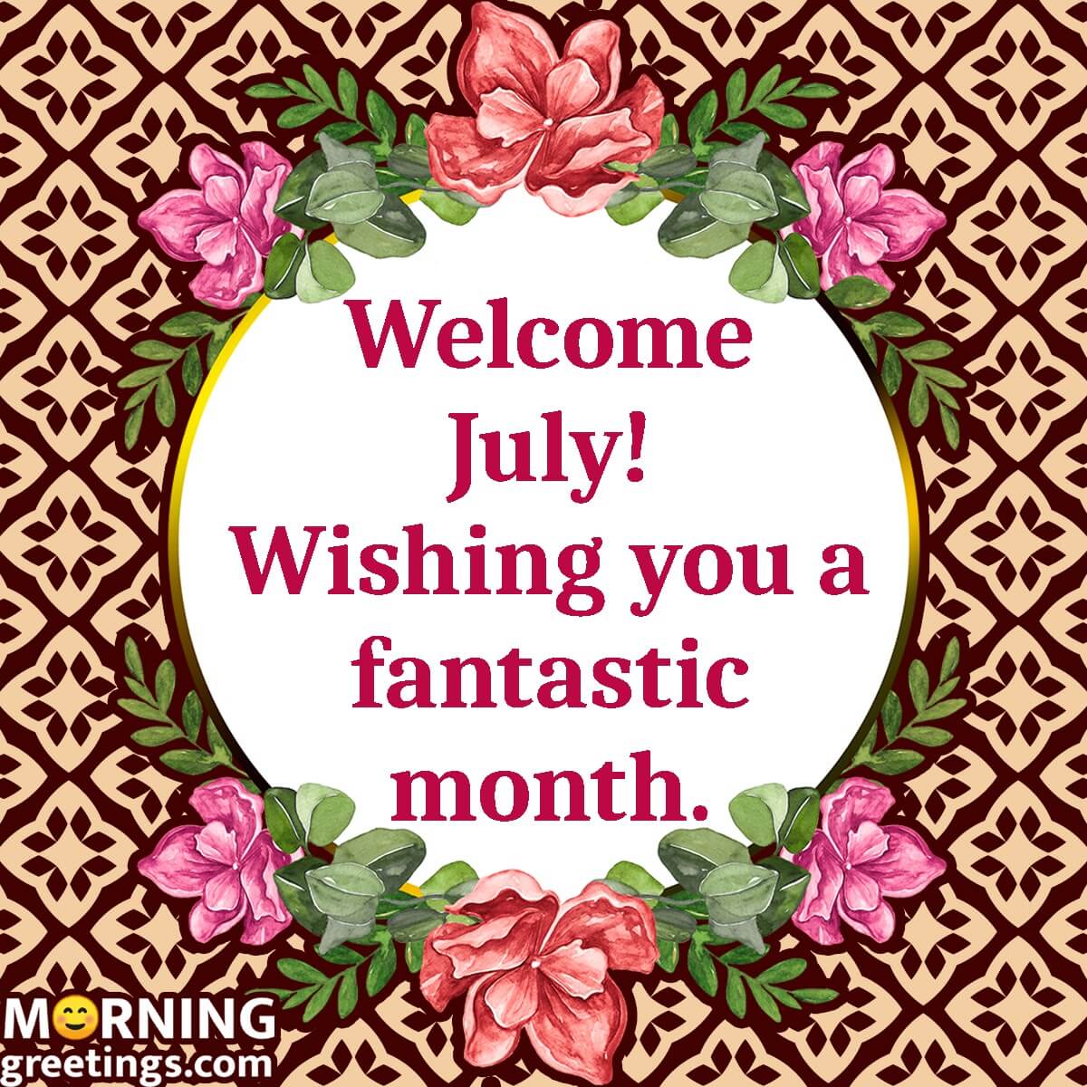 Welcome July! Wishing You A Fantastic Month.