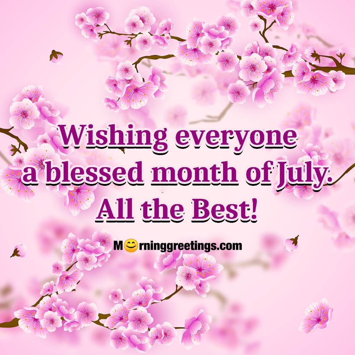 Wishing Everyone A Blessed Month Of July