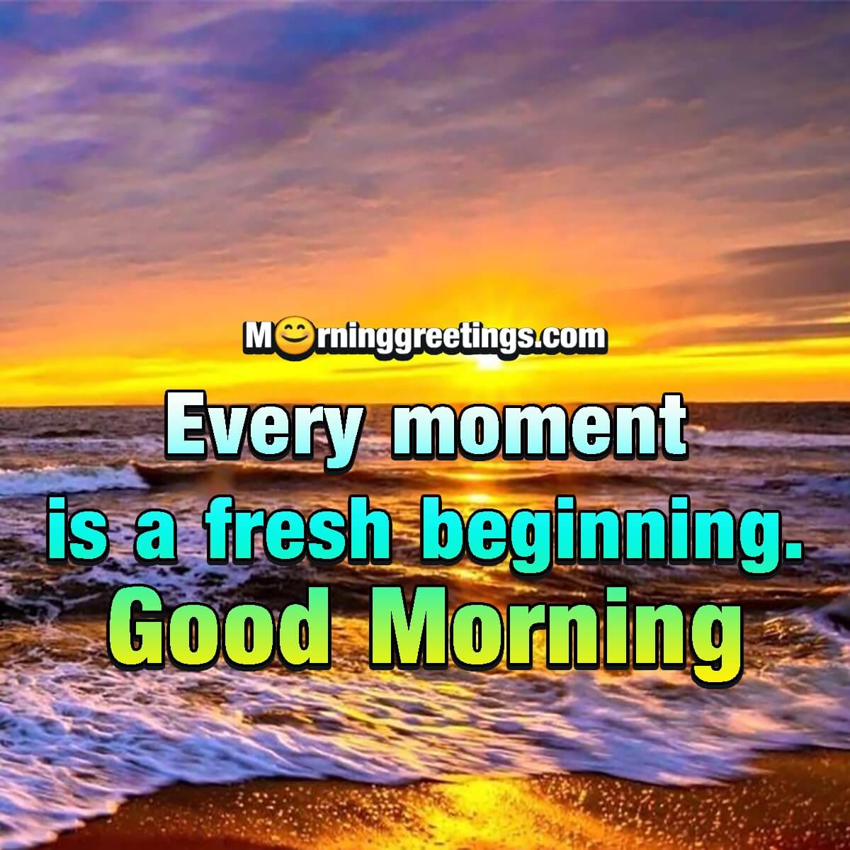 Good Morning Every Moment Is A Fresh Beginning