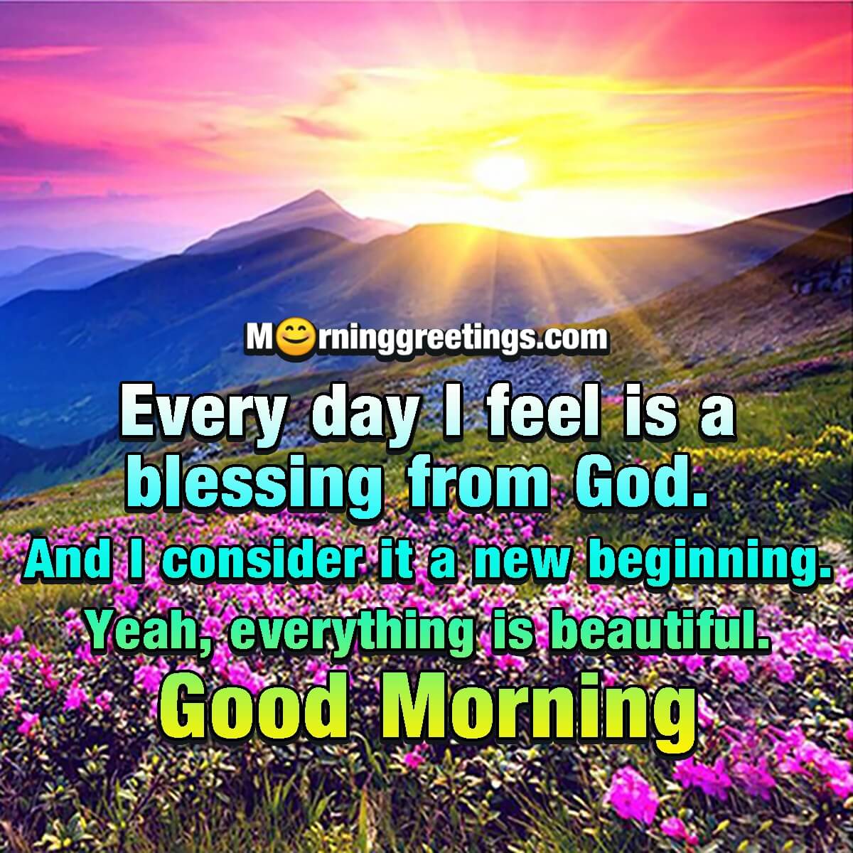 Good Morning Every Day I Feel Is A Blessing From God