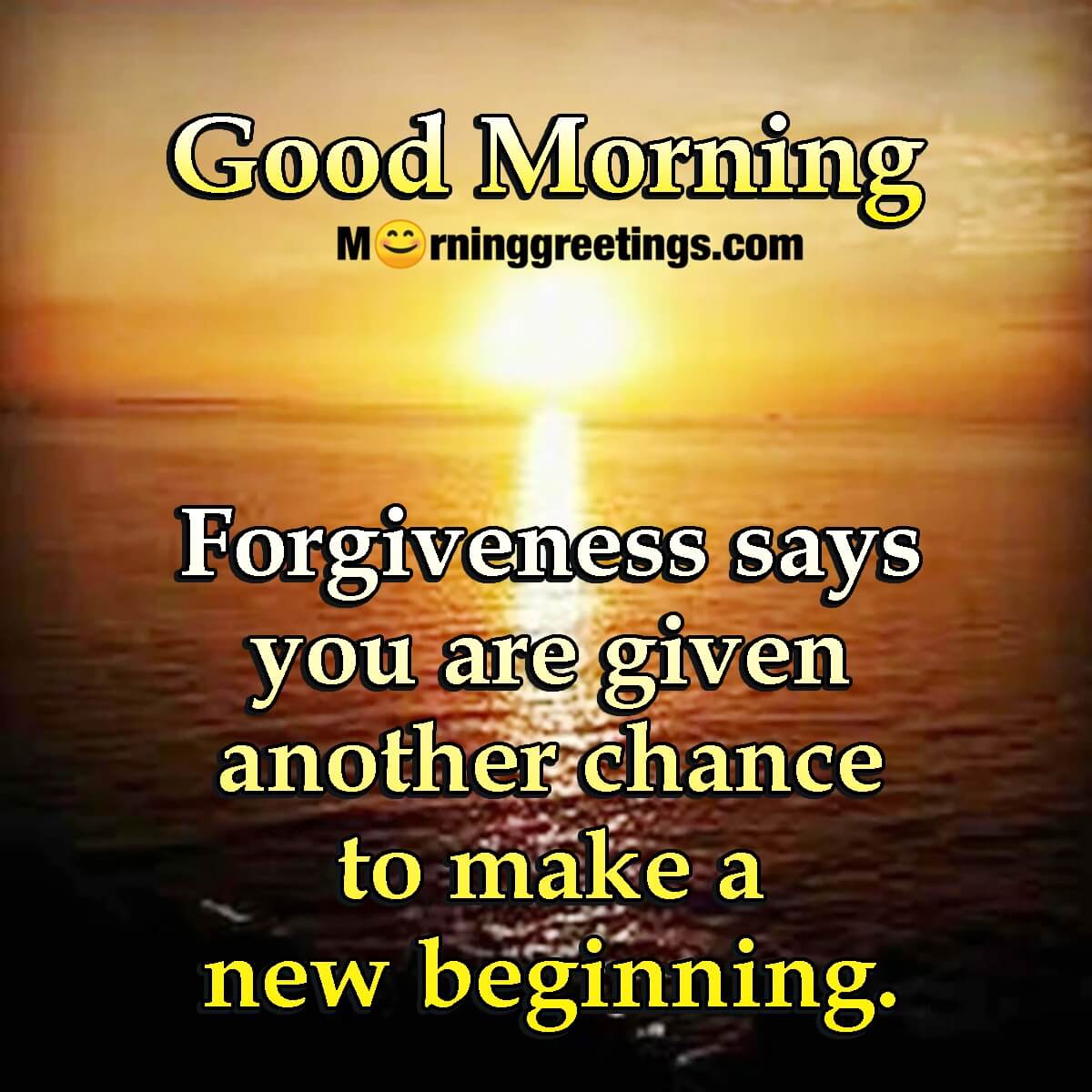 Good Morning Forgiveness Is Another Chance For New Begining